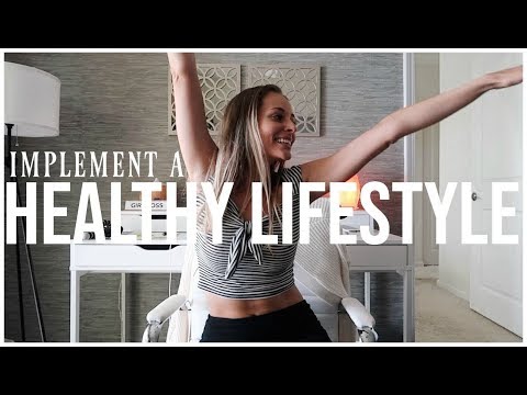 HOW TO IMPLEMENT A HEALTHY LIFESTYLE | Setting Habits &amp; Wellness Goals
