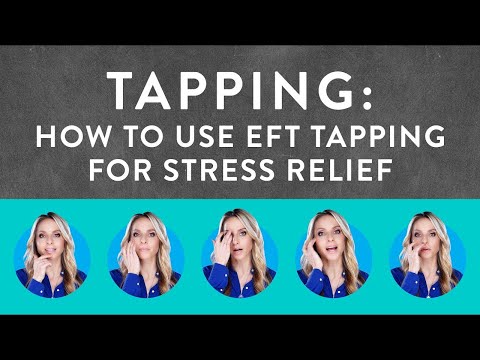 Tapping: How to Use EFT Tapping for Stress Relief