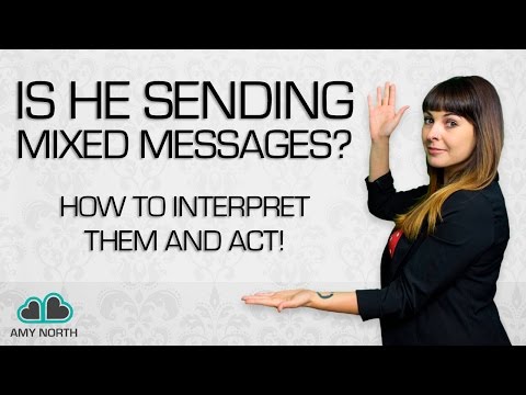 Is He Sending You Mixed Messages? How to Interpret Them...