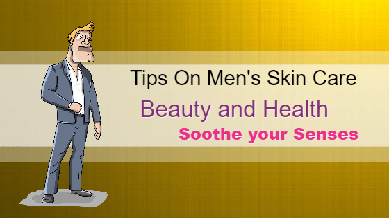 Tips On Mens Skin Care